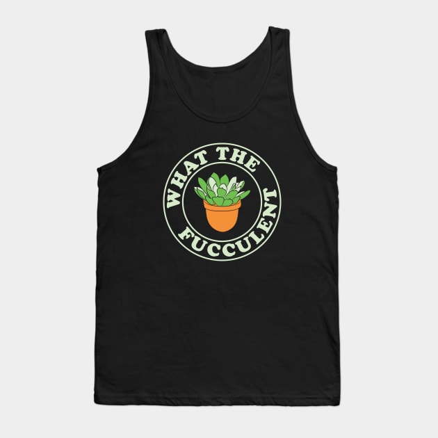 What the Fucculent Badge Graphic Tank Top by Huhnerdieb Apparel